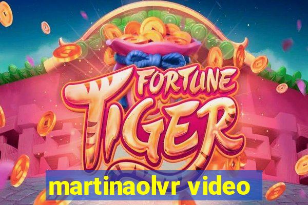 martinaolvr video